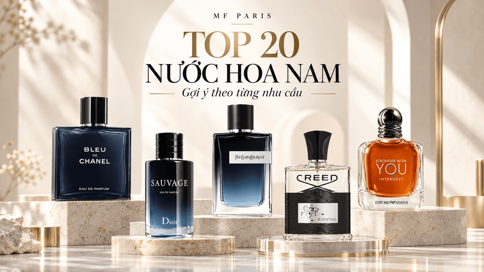 Top 20 Nước Hoa Nam Đáng Mua Theo Từng Nhu Cầu