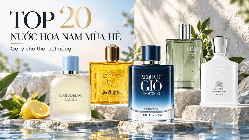 Top 20 Nước Hoa Nam Mùa Hè Đáng Thử Cho Thời Tiết Nóng
