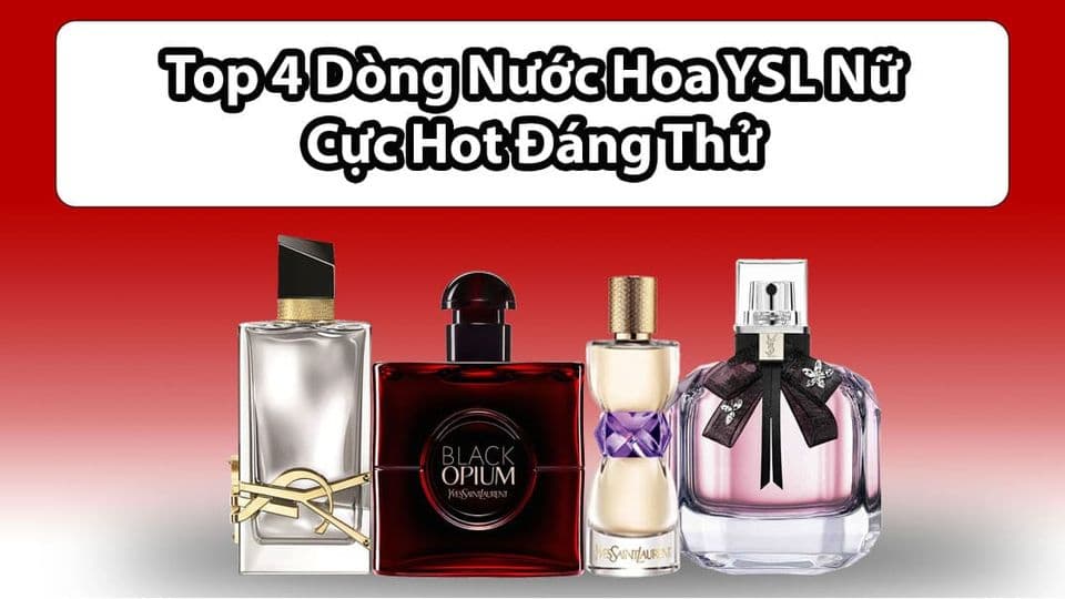 Đọc Ngay Review 4 Dòng Nước Hoa YSL Nữ Bán Chạy Nhất