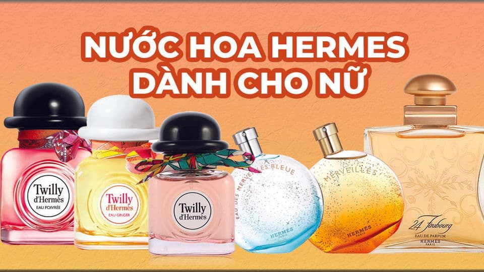 Top 5 Chai Nước Hoa Hermes Nữ Kiêu Sa Đẳng Cấp