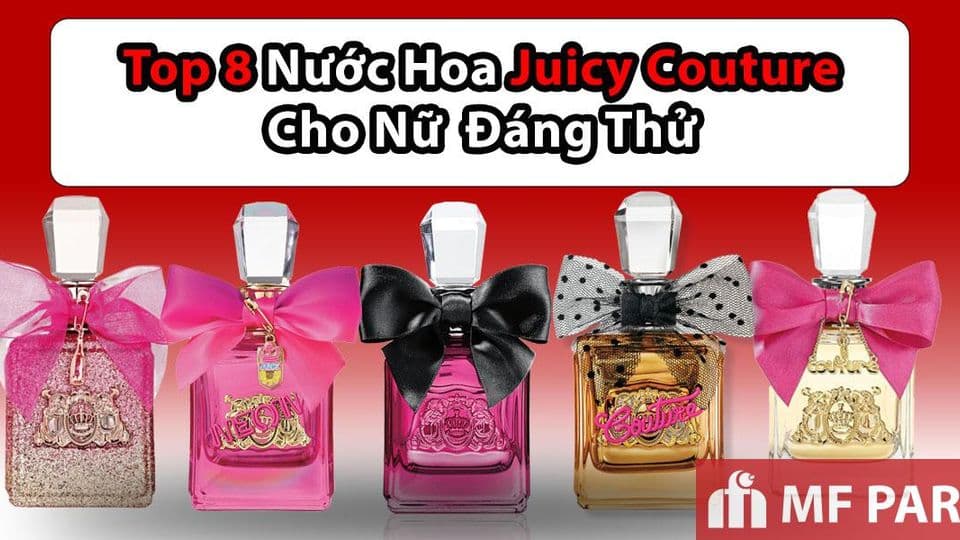 Top 9 Chai Nước Hoa Juicy Couture Quyến Rũ Dành Cho Nữ