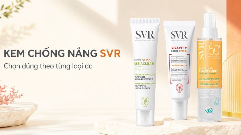 Kem chống nắng SVR loại nào tốt? Xếp hạng theo từng loại da