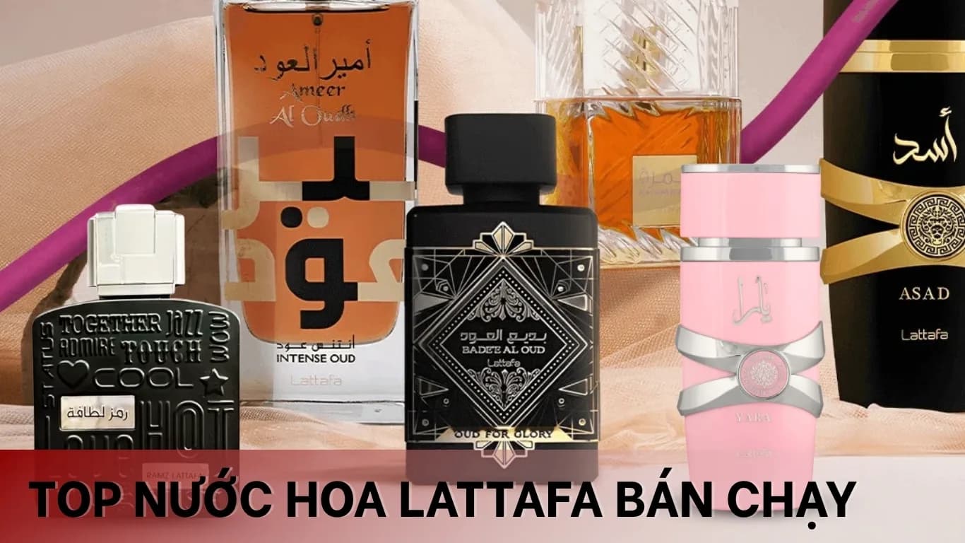 Top 8 Nước Hoa Lattafa Bán Chạy Đáng Tham Khảo