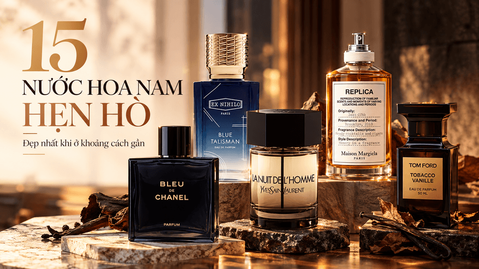 Top 15 Nước Hoa Hẹn Hò Nam Đáng Tham Khảo