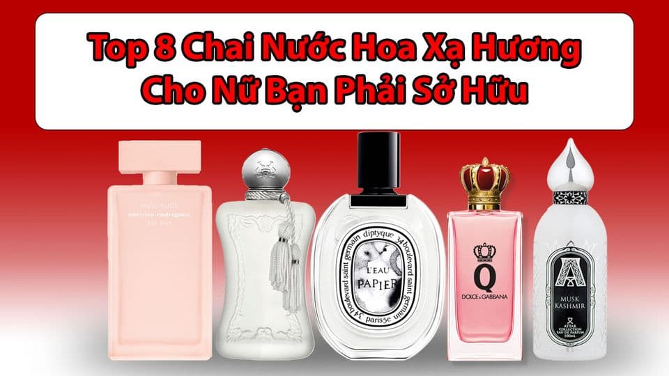 Top 8 Mùi Hương Da Thịt Nước Hoa Xạ Hương Cho Nữ