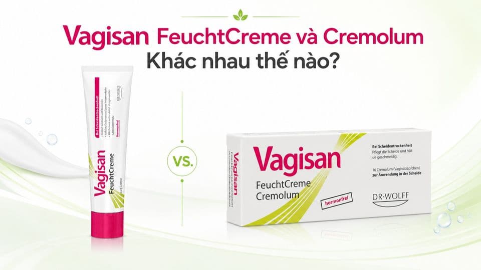 Vagisan FeuchtCreme và Cremolum khác nhau thế nào?