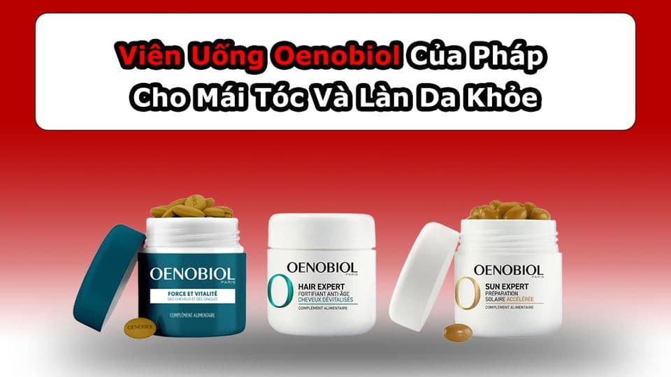 Viên Uống Oenobiol Của Pháp Cho Mái Tóc Và Làn Da Khỏe