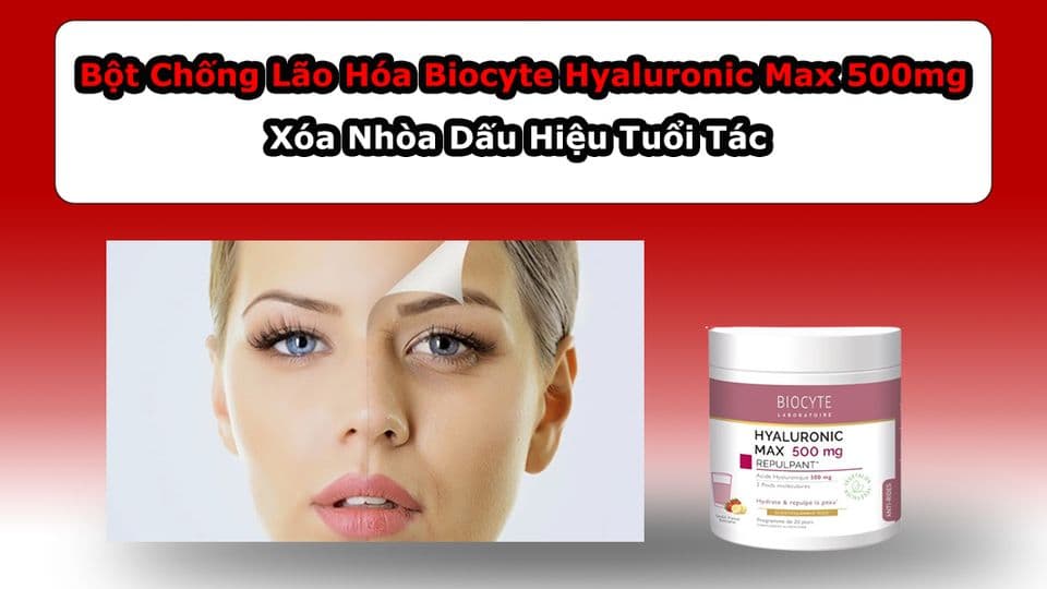 Xóa Nhòa Dấu Hiệu Tuổi Tác với Bột Chống Lão Hóa Biocyte Hyaluronic Max 500mg