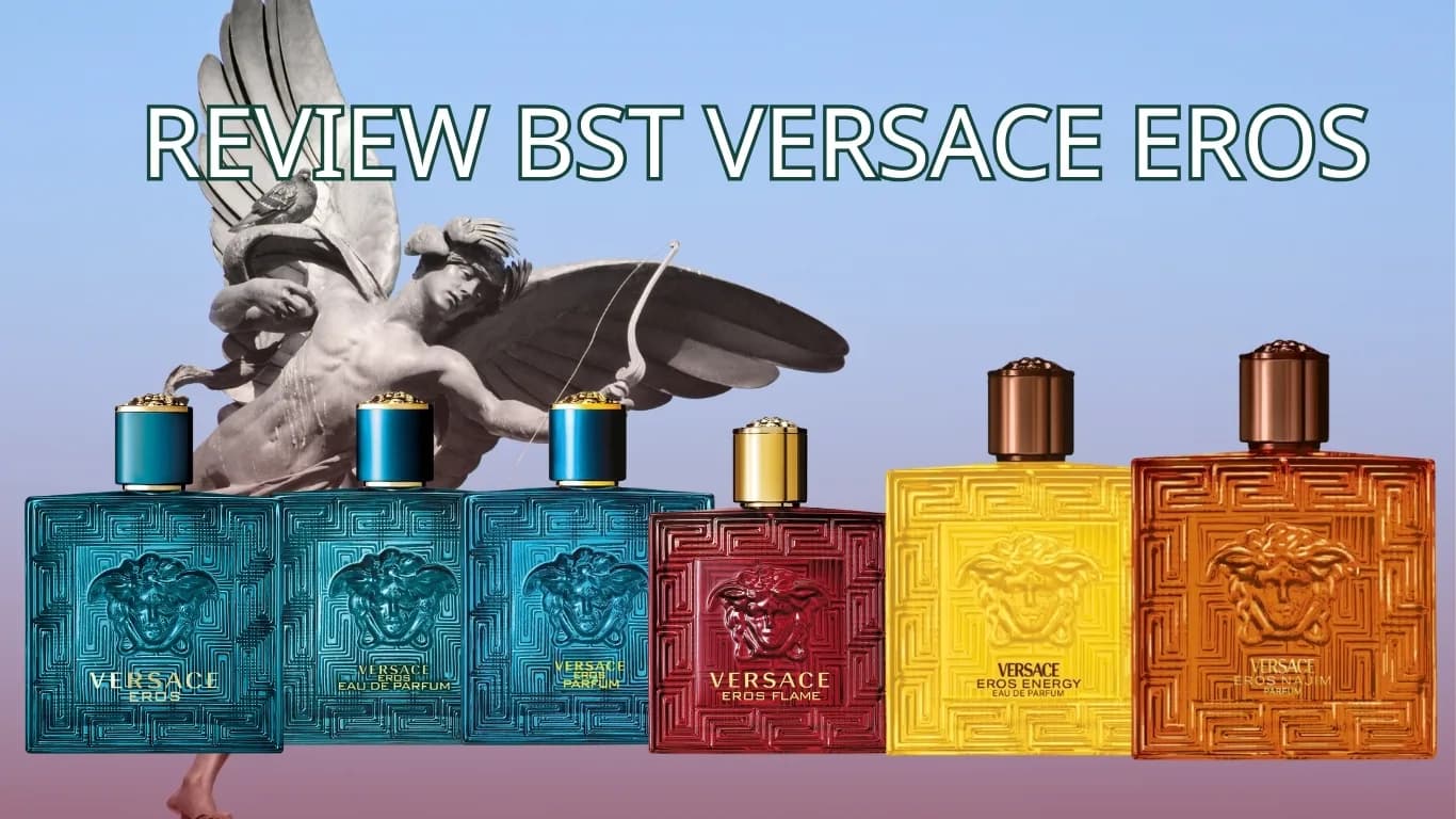 Review Top 7 Nước Hoa Versace Eros: Mùi Nào Thơm Nhất ?
