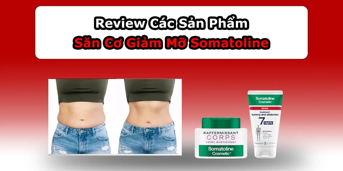 Review Các Sản Phẩm Săn Cơ Giảm Mỡ Somatoline