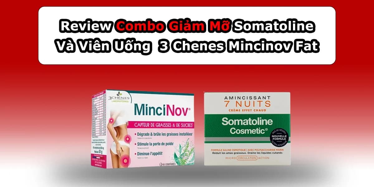 Review Kem Tan Mỡ Bụng Somatoline Và Viên Đốt Mỡ Giảm Cân 3 Chenes Mincinov Fat