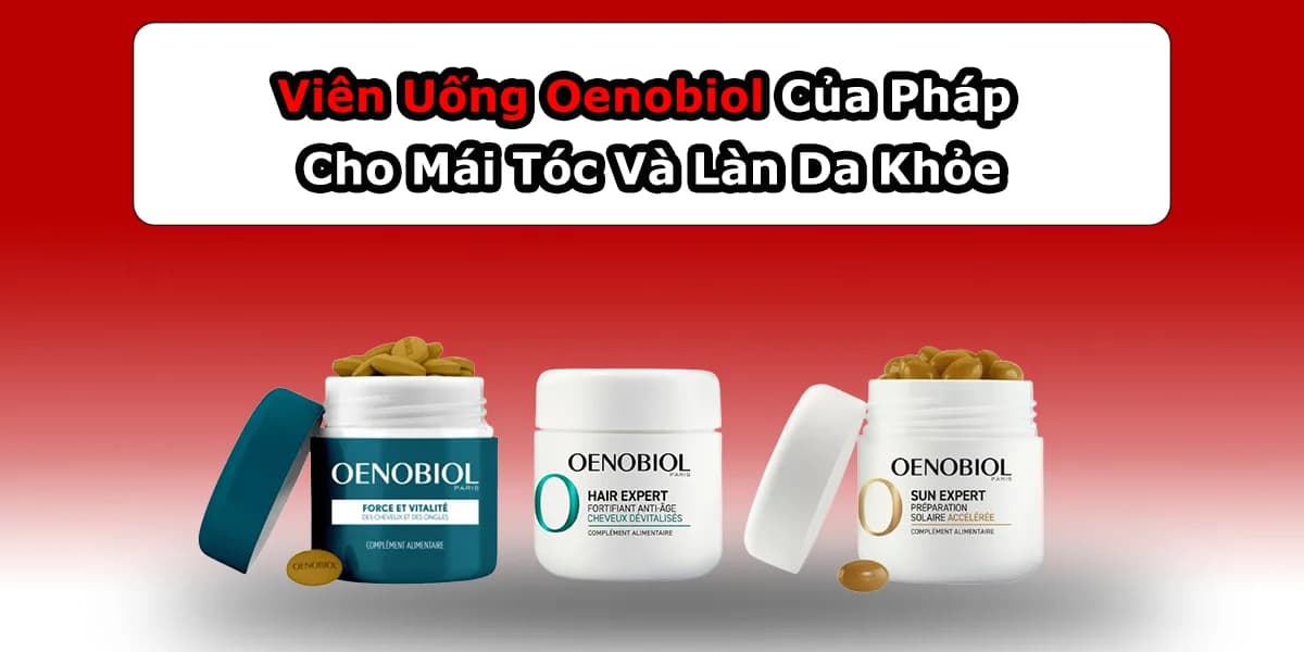 Viên Uống Oenobiol Của Pháp Cho Mái Tóc Và Làn Da Khỏe