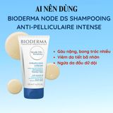 Ai nên dùng Bioderma Nodé DS+ Shampooing Anti-Pelliculaire Intense