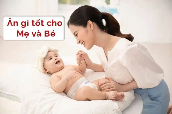 Ăn gì tốt cho mẹ và bé?