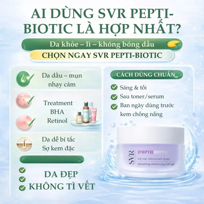 Kem Dưỡng Kiềm Dầu SVR Pepti Biotic Dành Cho Ai