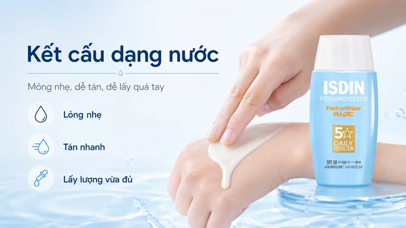 Kết cấu lỏng của ISDIN Fusion Water MAGIC SPF 50