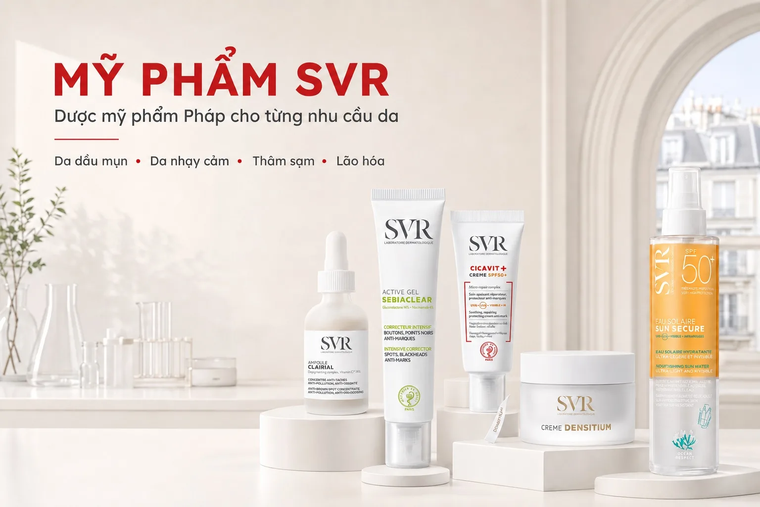 Mỹ phẩm SVR chính hãng Pháp cho từng nhu cầu làn da