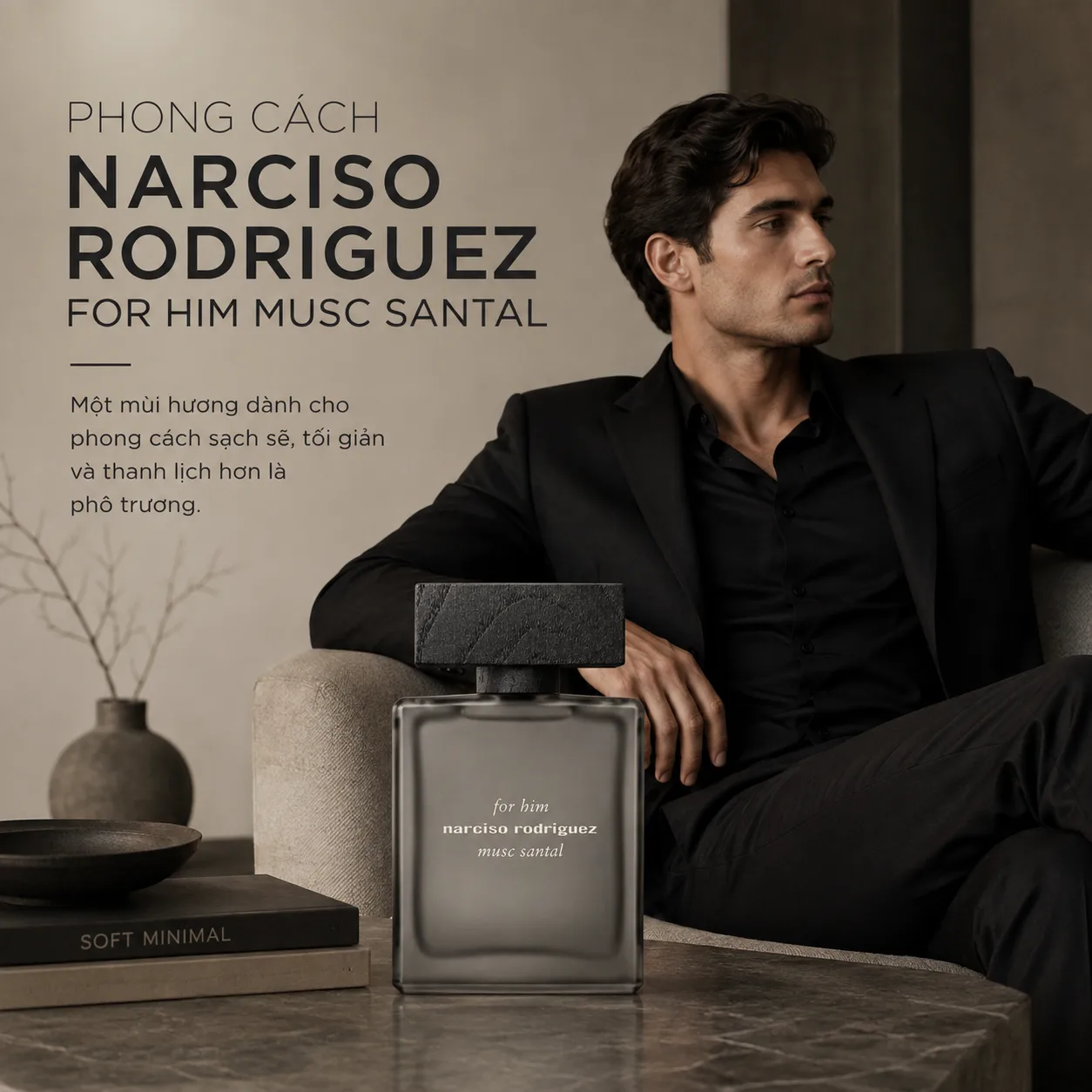 Phong cách nam tính thanh lịch của Narciso Rodriguez for Him Musc Santal