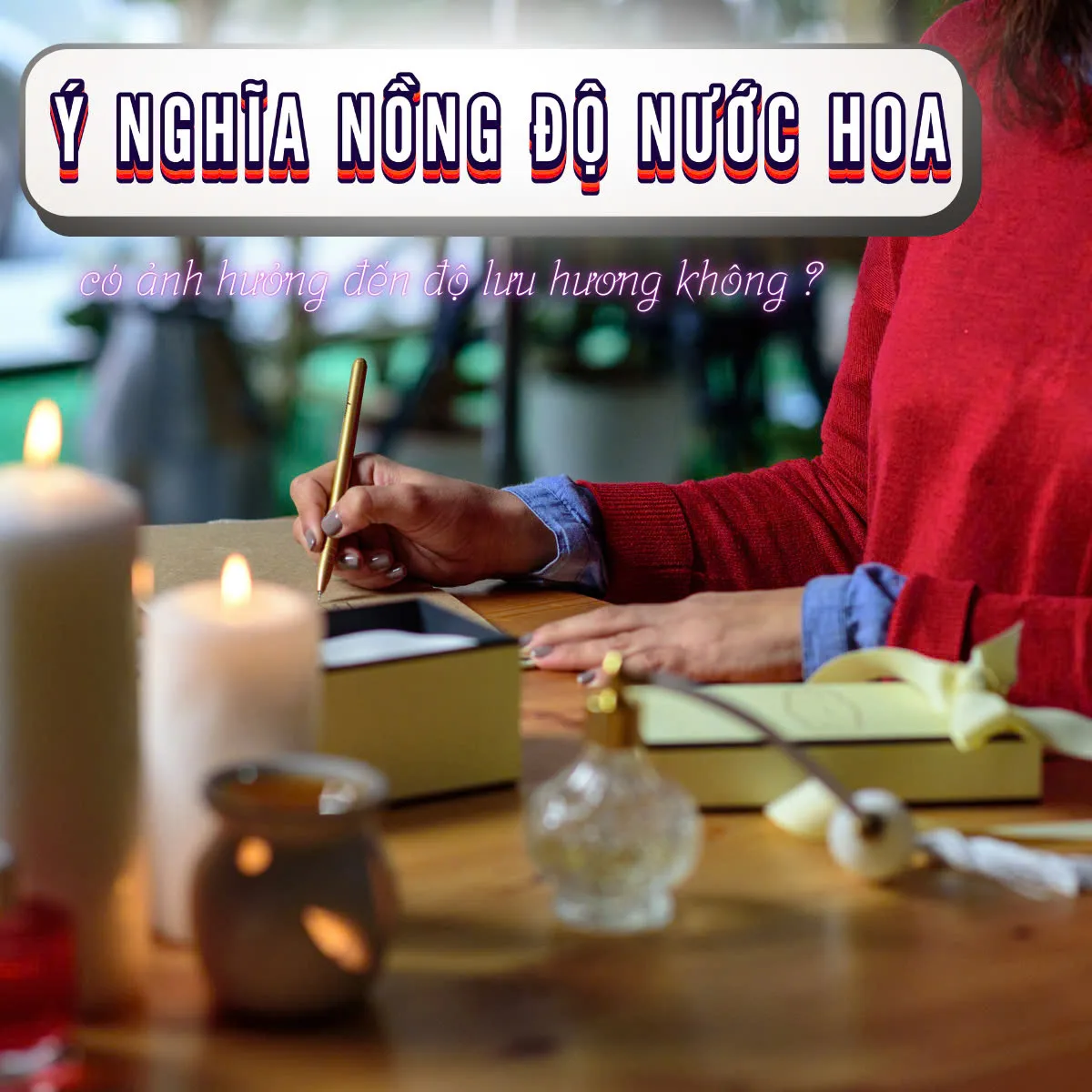 Vai trò của nồng độ nước hoa là gì